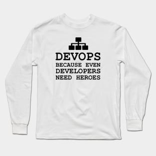 devops because even developers need heroes Long Sleeve T-Shirt